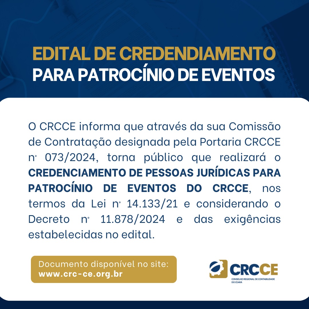 O CRCCE informa que através da sua Comissão de Contratação designada pela Portaria CRCCE nº 073/2024, torna público que realizará o CREDENCIAMENTO DE PESSOAS JURÍDICAS PARA PATROCÍNIO DE EVENTOS DO CRCCE